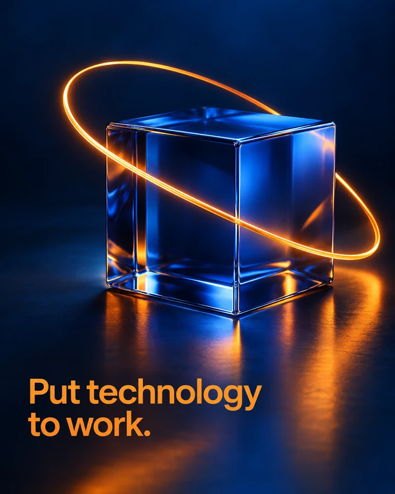 Put technology to work.